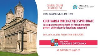 Cultivarea Inteligenței Spirituale - Lect. univ. dr. diac. Adrian Sorin MIHALACHE