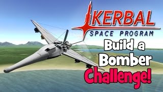 Kerbal Space Program! | Building a Bomber Challenge!