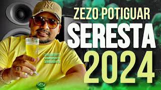Video thumbnail of "ZEZO POTIGUAR - CD NOVO COMPLETO 2024 - AS MELHORES SERESTAS PRA TOMAR UMAS - CHOREI NA VAQUEJADA"