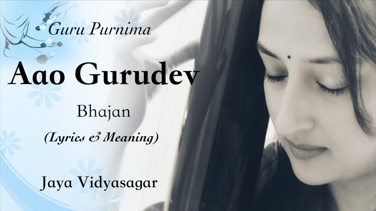 Aao Gurudev Darshan Deejo  Bhajan For Guru Purnima Lyrics  Meaning Jaya Vidyasagar