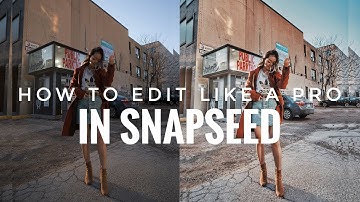 HOW TO EDIT LIKE A PRO IN SNAPSEED IN 7 STEPS!