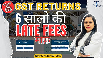 GSTR 9 & 9C Late Fees Waiver Scheme | FY 2017-18 to FY 22-23 | New GST Circular| Detailed guide