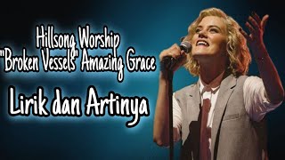 'Broken Vessels'(Amazing Grace) Hillsong Worship - Lirik   Terjemahan