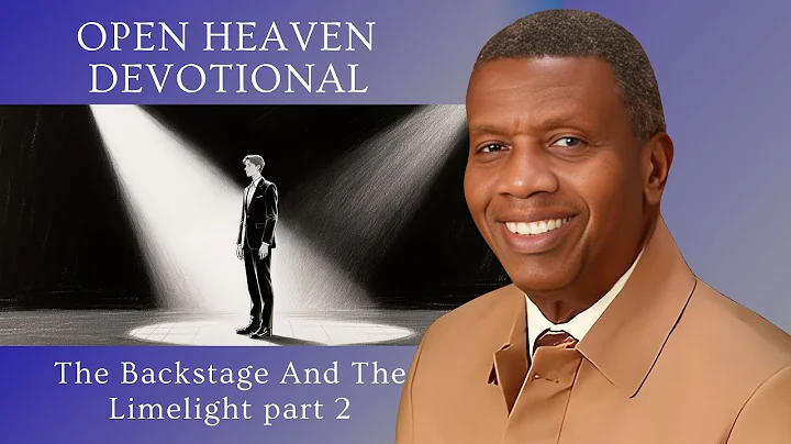 THE BACKSTAGE AND THE LIMELIGHT PART 2 – Open Heavens Devotional | Nov 10, 2025