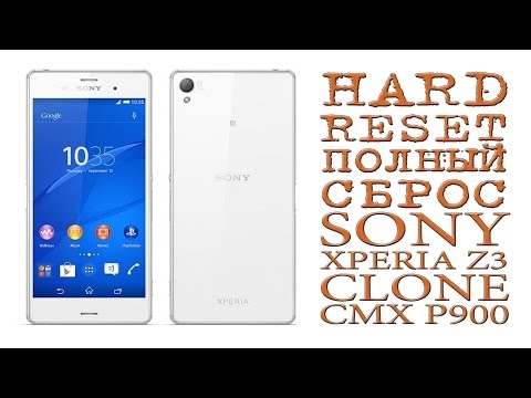 HARD RESET ( ПОЛНЫЙ СБРОС ) SONY XPERIA Z3 ( CLONE CMX P900 ) Два Способа