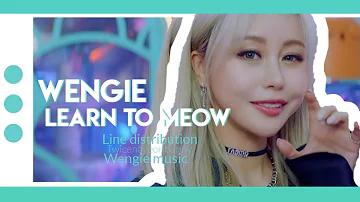 Learn to Meow (Remix) line distribution by Wengie, XiaoPanPan, XiaoFengFeng