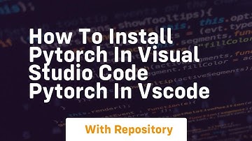 how to install pytorch in visual studio code pytorch in vscode