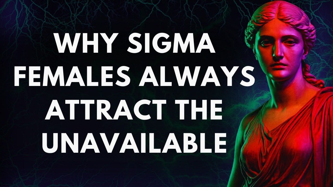 Why The Universe Sends Sigma Females the One Man They Can’t Have