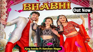 Ajay Hooda X Kanchan Nagar : Bhabi ( Official Video ) Song Annocement || Ajay Hooda New Song