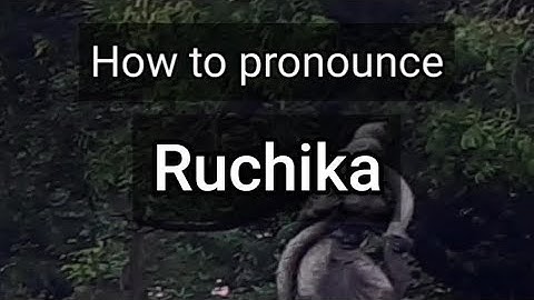 How to Pronounce Ruchika