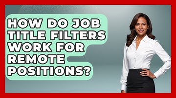 How Do Job Title Filters Work For Remote Positions? - Job Success Network