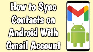 How to Sync Contacts on Android With Gmail Account