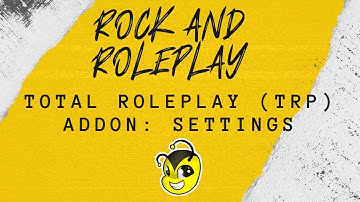 TotalRP (TRP) Part One: Settings | Roleplay Addons | Rock and Roleplay | Episode Nine