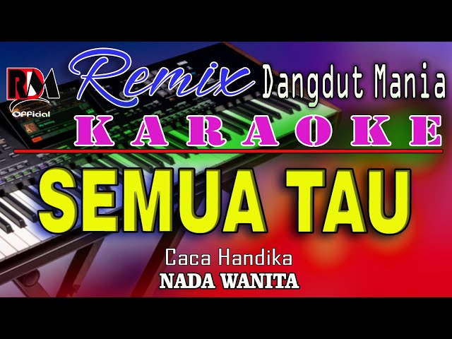 Semua Tau - Karaoke (Nada Wanita) Caca Handika || Dj Remix Dut Orgen Tunggal class=