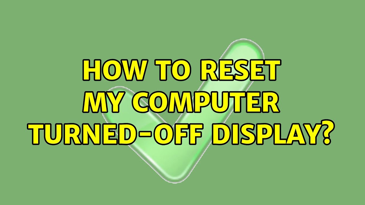 How to reset my computer turnedoff display? YouTube