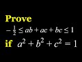Proving -1/2 ≤ ab ac bc ≤ 1 for a^2 b^2 c^2=1