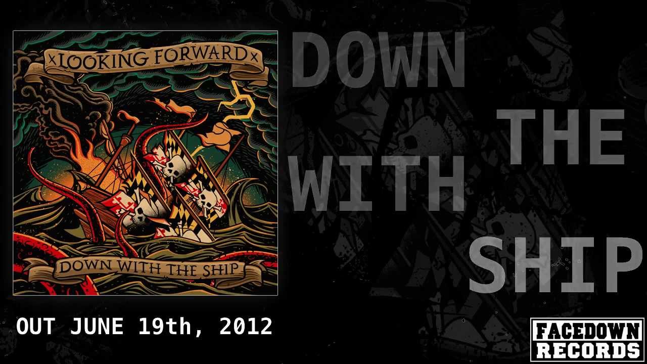 Watch Looking Forward "Down With The Ship" Lyric Video on YouTube Watch Looking Forward "Down With The Ship" Lyric Video on YouTube