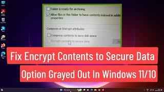 Fix Encrypt Contents to Secure Data option Grayed Out In Windows 11/10