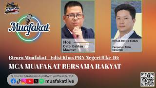 (Edisi Khas PRN Negeri 9) Episod 2 : MCA Muafakat Bersama Rakyat