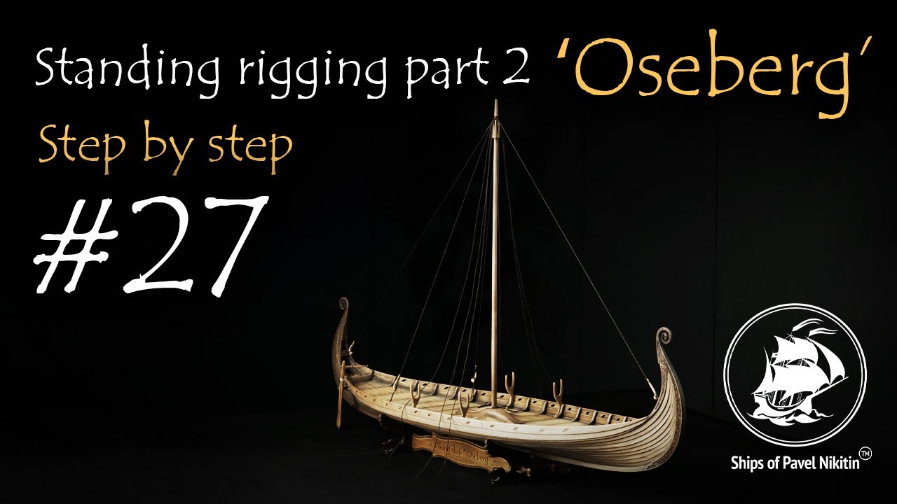Viking Ship “Oseberg” — V3. Step by Step No. 27: Standing Rigging, Part 2