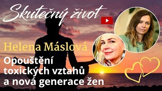 Helena Máslová- Opouštění toxických vztahů a nová generace žen