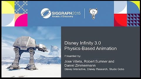 SIGGRAPH 2015 - Disney Infinity 3.0 Physics-Based Animation