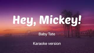 Video thumbnail of "Hey,Mickey - Baby Tate (Karaoke version)"