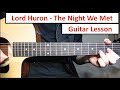 Lord Huron - The Night We Met | Guitar Lesson (Tutorial) How to play Chords