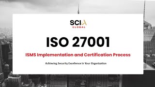 ISO 27001:2022 – ISMS Implementation & Certification Process | SCIA Global Webinar Replay
