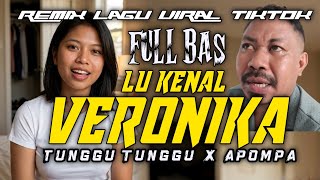 Download lagu REMIX LU KENAL VERONIKA KO || TUNGGU TUNGGU X APOMPA || VIRAL TIKTOK 