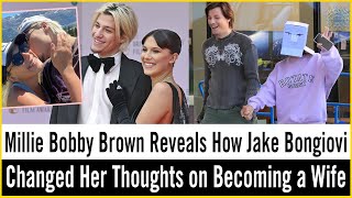 Millie Bobby Brown Reveals How Jake Bongiovi Changed Her Thoughts on Becoming a Wife