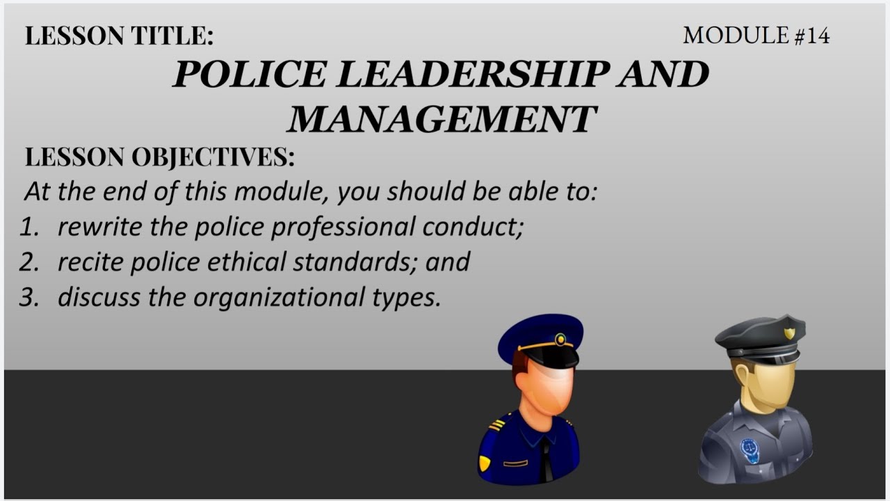 CRI 175 : MODULE 14 POLICE LEADERSHIP AND MANAGEMENT (GROUP 3)