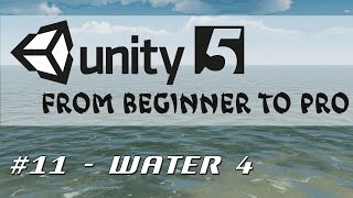 Unity 5 - From Beginner to Pro #11 - Water 4
