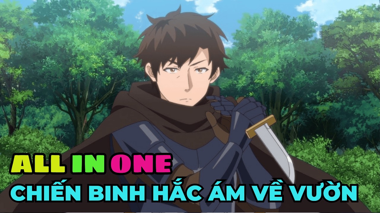 ALL IN ONE | Chiến Binh Hắc Ám Giấu Nghề Về Ở Ẩn | Review Anime Hay