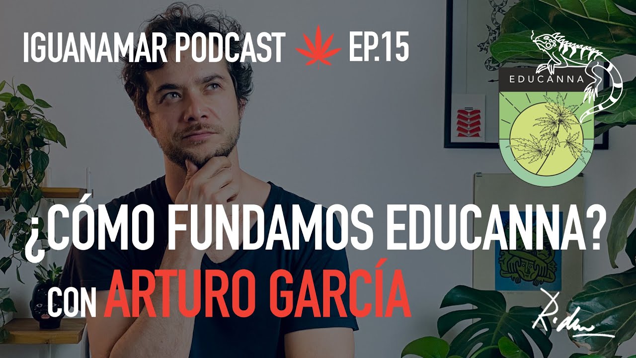 ¿Cómo fundamos Educanna, la Escuela online de Cannabis?  Ep. 15. Iguanamar Podcast