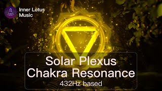 Solar Plexus Chakra Resonance | Opening & Healing Frequency Immersion | 432Hz based Meditation Music