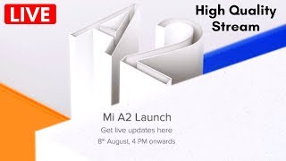 Xiaomi Mi A2 Launch Event Live Stream India ๐ด LIVE NOW ๐ด
