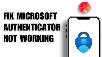 How to Fix Microsoft Authenticator App Not Working
