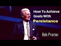 Bob Proctor - Achieving Goals With Persistance (Motivational)
