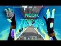 Tricks to be neon main all maps