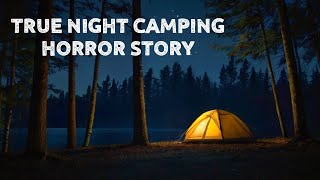 True Midnight Camping Horror Story