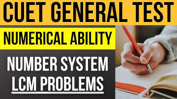 CUET General Test preparation: Numerical Ability | Topic: Number System: LCM Problems