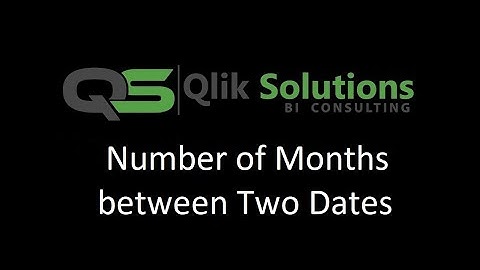 Qlik_030: How to find number of months between two dates. How to create variables with parameters.