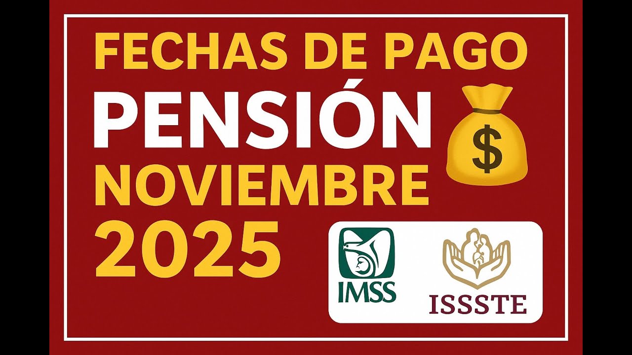 📅 Fechas de Pago Pensión NOVIEMBRE 2025 IMSS e ISSSTE 💰 | ¡Atención ...