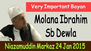 Molana Ibrahim Sb Dewla Very Important Bayan | Nizamuddin Markaz 24 Jan 2015