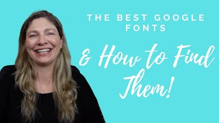 The Best Google Fonts (&amp; How to Find Them!)