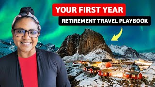 Early Retirement Playbook Your First Year Of Retirement Travel