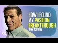 Anthony Robbins: How I Found My Passion Breakthrough