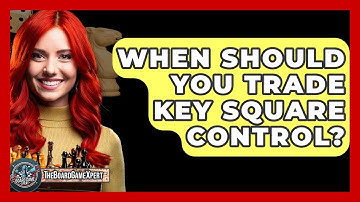 When Should You Trade Key Square Control? - The Board Game Xpert