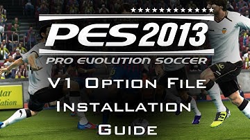 PES 2013 Most Indepth Option File Installation Guide - (Newer Version Out Now)